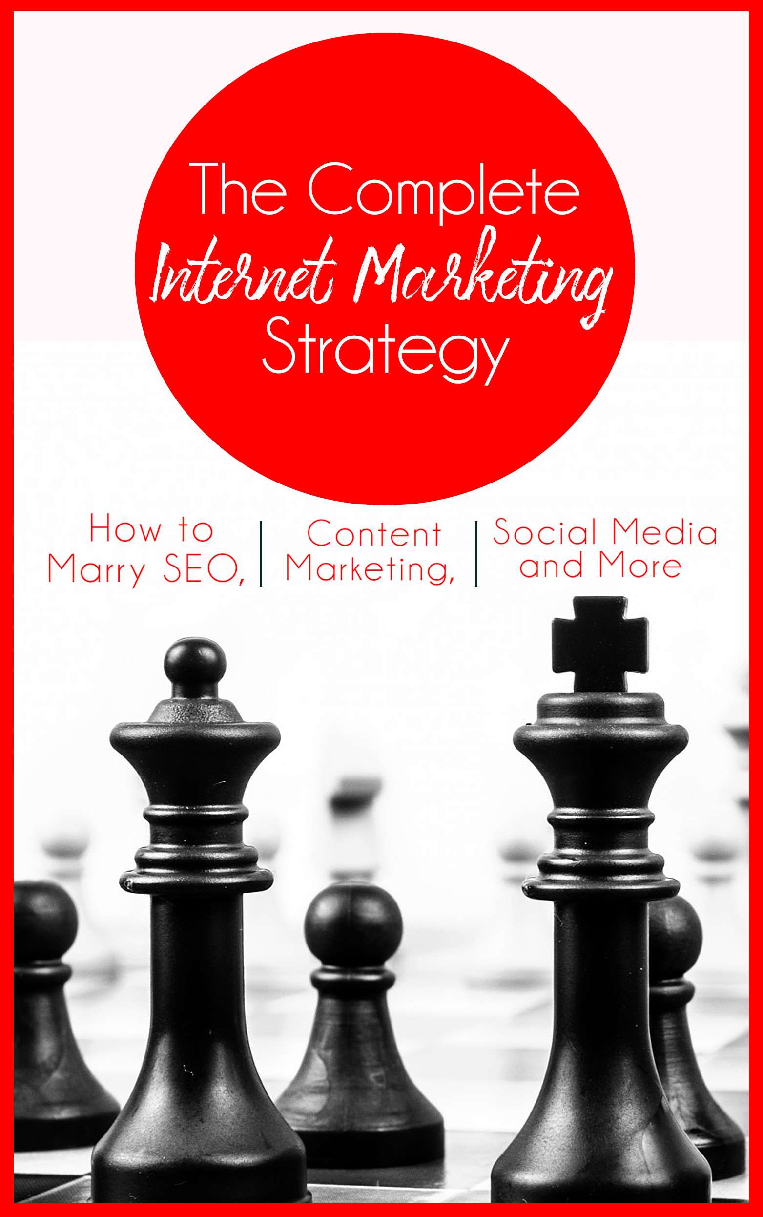 The Complete Internet Marketing Strategy